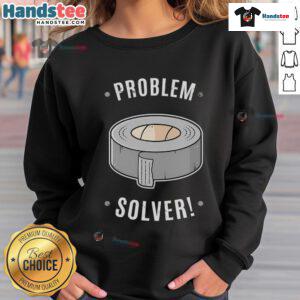 Nice Duct Tape Problem Solver Sweatshirt featuring a playful design, perfect for DIY enthusiasts and casual wear.