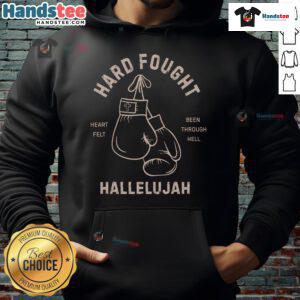 Stylish 'Nice Hard Fought Heartfelt Been Through Hell Hallelujah Hoodie' showcasing a bold design for resilient spirit.