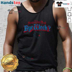 Stylish Houston football tank top featuring 'How Was That Bye Week' design, perfect for game day or casual wear.
