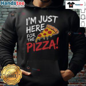 Alt Text: Cozy hoodie with 'I'm Just Here For The Pizza' design, perfect for pizza lovers and casual wear enthusiasts.