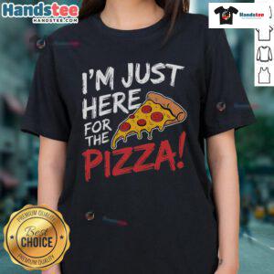 Funny 'I'm Just Here for the Pizza' ladies tee, featuring playful pizza graphic, perfect for pizza lovers and casual wear.