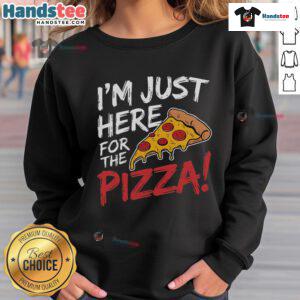 Funny 'Nice, I'm Just Here for the Pizza' sweatshirt design, perfect for pizza lovers and casual wear enthusiasts.