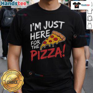 Nice I'M Just Here For The Pizza T-Shirt featuring a fun pizza graphic, perfect for pizza lovers and casual wear.