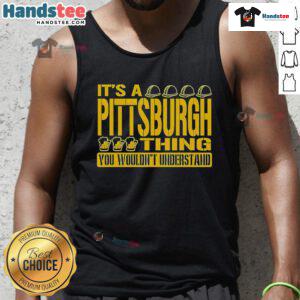 Nice It's A Pittsburgh Thing You Wouldn't Understand tank top featuring bold graphic design and vibrant colors.