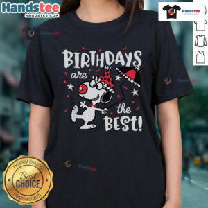 Nice Peanuts Snoopy Birthdays Are The Best Ladies Tee featuring playful Snoopy design for birthday celebrations.