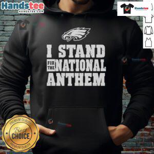 Alt Text: Nice Philadelphia Eagles I Stand For The National Anthem hoodie showcasing team pride and patriotism.