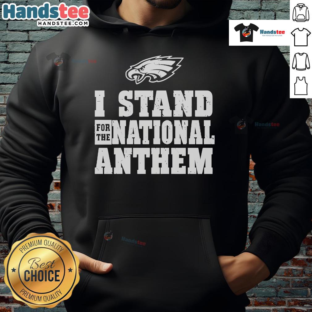 Alt Text: Nice Philadelphia Eagles I Stand For The National Anthem hoodie showcasing team pride and patriotism.