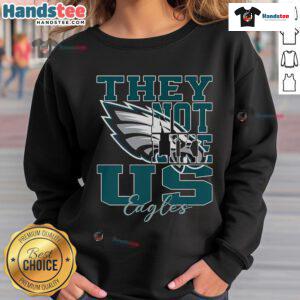 Philadelphia Eagles sweatshirt featuring 'Nice, They Not Like Us' slogan, perfect for NFL fans and game day style.