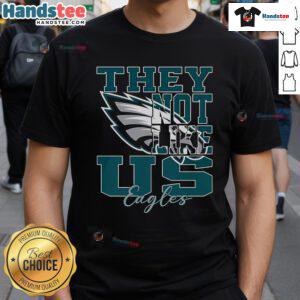 Nice They Not Like Us Philadelphia Eagles NFL Football T-Shirt featuring team colors and logo, perfect for fans.