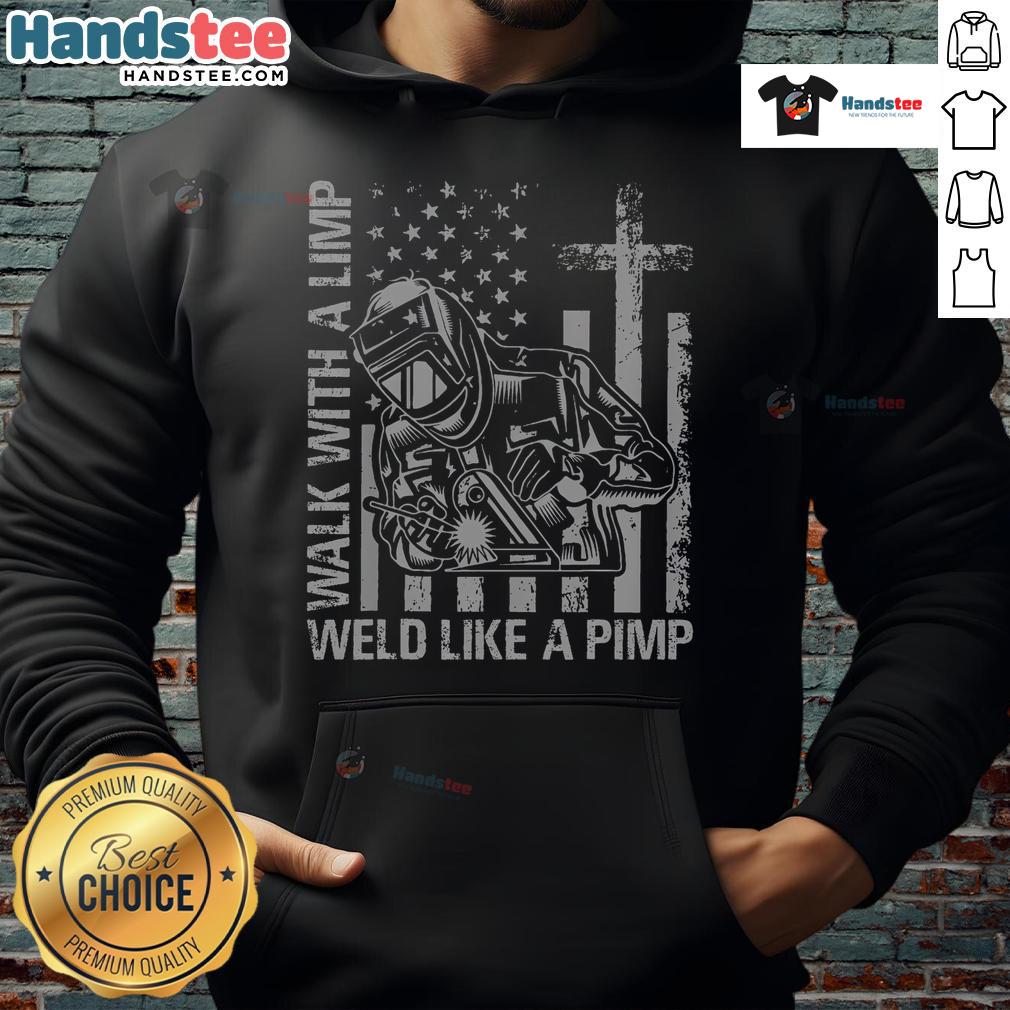 Nice With A Limp Weld Like A Pimp Wielder Hoodie featuring bold graphics and a stylish design for welding enthusiasts.