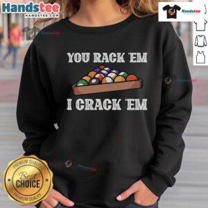 Nice You Rack Em I Crack Em Billiard Ball Pool Sweatshirt featuring colorful billiard balls and a stylish design.