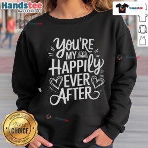 Cozy sweatshirt featuring 'You're My Happily Ever After' design, perfect for book lovers on Valentine's Day.