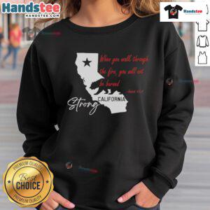Official California Strong sweatshirt featuring 'When You Walk Through the Fire, You Will Not Be Burned' design.