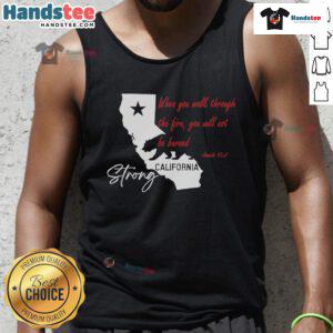 Official California Strong tank top featuring 'When You Walk Through The Fire, You Will Not Be Burned' design.