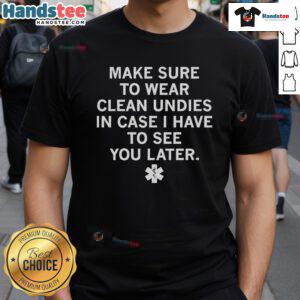 Official Make Sure To Wear Clean Undies T-Shirt featuring a humorous graphic, perfect for casual wear and fun gifts.