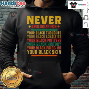 Official Never Apologize For Your Blackness Hoodie featuring bold text, perfect for celebrating Black pride and identity.