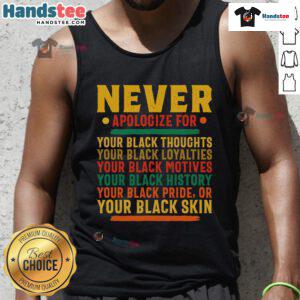 Black tank top with 'Never Apologize For Your Blackness' slogan, celebrating pride and identity in African American culture.