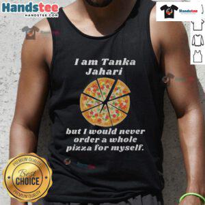 Trendy tank top featuring 'I Would Never Order A Whole Pizza For Myself' graphic, perfect for pizza lovers and casual wear.