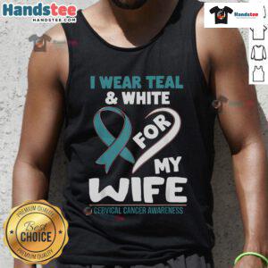 Teal and white tank top for cervical cancer awareness, proudly worn to support my wife in her fight against cancer.