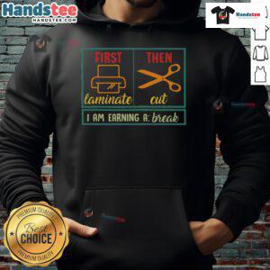 Funny hoodie for ABA sped teachers with 'First Laminate Then Cut' design, perfect for classroom humor and special education.