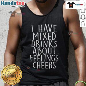 Funny tank top featuring 'I Have Mixed Drinks About Feelings' design, perfect for mixed drinks enthusiasts. Cheers!