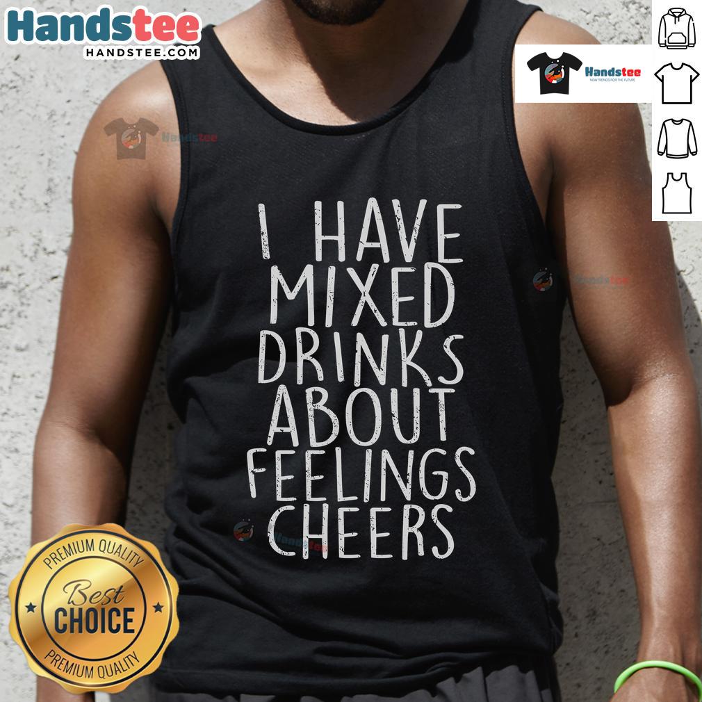 Funny tank top featuring 'I Have Mixed Drinks About Feelings' design, perfect for mixed drinks enthusiasts. Cheers!