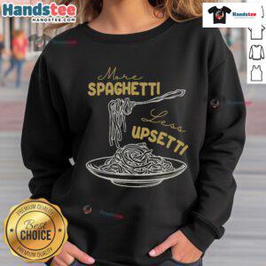 Funny spaghetti sweatshirt with 'More Spaghetti, Less Upsetti' design, perfect for foodies and pasta lovers.