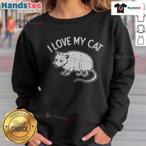 Funny opossum design on a sweatshirt with the phrase I Love My Cat, perfect for animal lovers and cozy fashion enthusiasts.