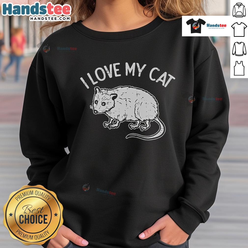 Funny opossum design on a sweatshirt with the phrase I Love My Cat, perfect for animal lovers and cozy fashion enthusiasts.