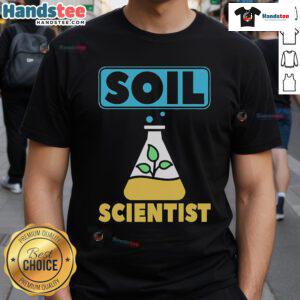 Funny Soil Scientist T-Shirt for agriculturists, featuring humorous graphics about soil science and farming.
