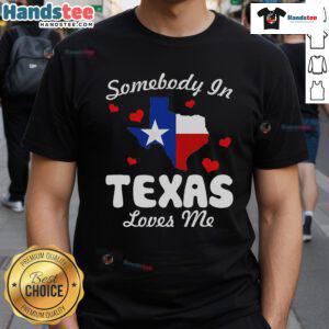 Alt Text: Funny 'Somebody In Texas Loves Me' T-Shirt design featuring playful typography and a Texas theme.