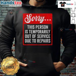Funny 'Sorry, Person Is Temporarily Out of Service' hoodie featuring a playful design, perfect for humor lovers.