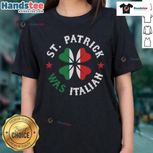 Funny St. Patrick was Italian Pride tee for women, celebrating St. Patrick's Day with humor and style.