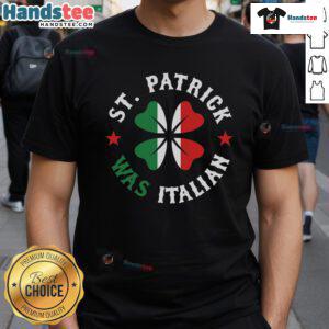 Funny St Patrick Was Italian Pride St Patrick's Day T-Shirt featuring humor and vibrant design for festive celebrations.