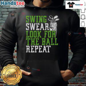 Alt Text: Funny swing swear look for ball repeat golf hoodie featuring a humorous design for golf enthusiasts.