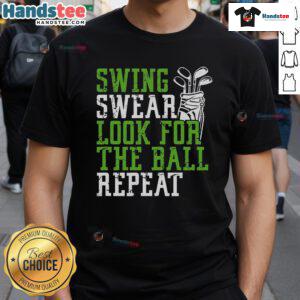 Funny Swing Swear Look For Ball Repeat Golf T-Shirt featuring a humorous golf design for enthusiasts and casual players.