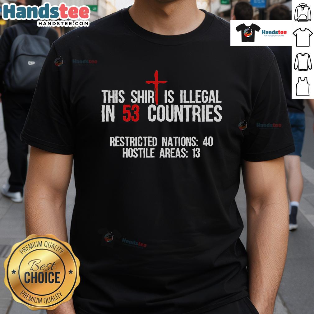 Alt Text: Funny This Shirt Is Illegal In 53 Countries T-shirt design featuring bold text and playful graphics for humor lovers.