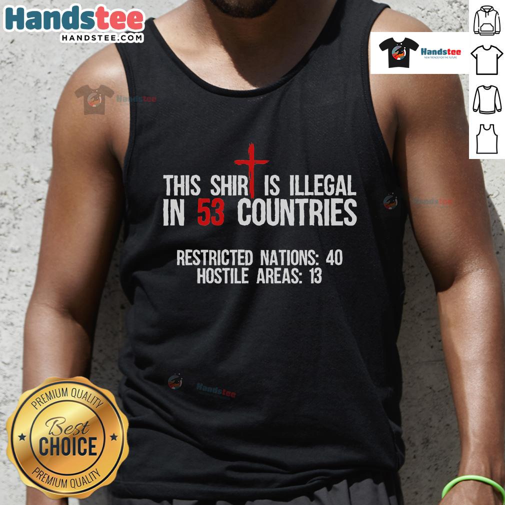Funny tank top saying 'This shirt is illegal in 53 countries' showcasing humor and creativity in casual wear.