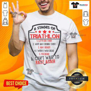 Funny Triathlon 6 Stages T-Shirt for Triathletes - Perfect for First Race Celebrations and Training Motivation