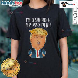 Funny Trump 'I'm A Shithole' Ladies Tee featuring humorous design and bold text for political satire fans.