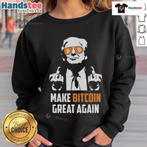 Funny Trump Make Bitcoin Great Again sweatshirt, featuring a playful design for pro-Trump crypto enthusiasts.