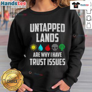 Funny Magic Classic sweatshirt featuring 'Untapped Lands Are Why I Have Trust Issues' design for gamers and collectors.
