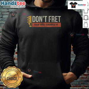 Funny vintage guitar birthday hoodie featuring 'Don't Fret, Dad Will Handle It' design for music-loving dads.