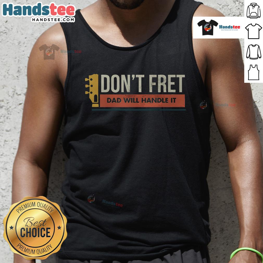 Funny vintage guitar birthday tank top with 'Don't Fret, Dad Will Handle It' design, perfect gift for music-loving dads.