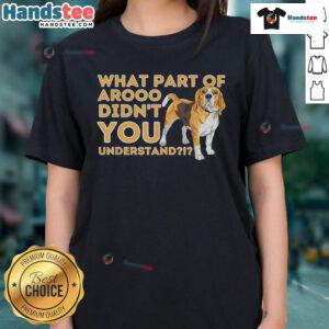 Funny beagle dog lover tee with 'What part of Arooo didn't you understand?' design for pet owners.