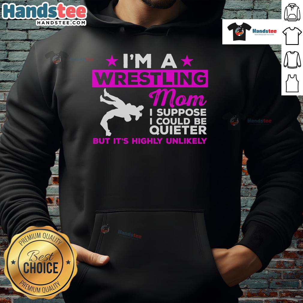 Funny Wrestling Mom Could Be Quieter Hoodie featuring a humorous graphic design for wrestling enthusiasts.