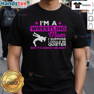 Funny Wrestling Mom Could Be Quieter T-Shirt featuring a humorous design for proud wrestling moms.