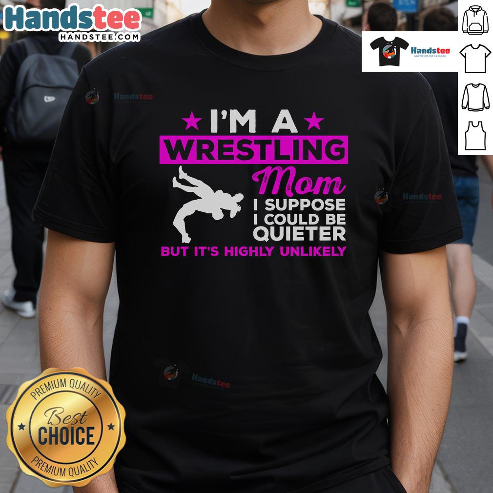 Funny Wrestling Mom Could Be Quieter T-Shirt featuring a humorous design for proud wrestling moms.