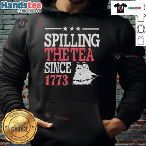 Good 4th of July hoodie featuring 'Spilling The Tea Since 1773' design, perfect for patriotic celebrations and casual wear.