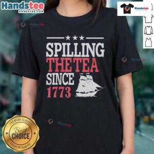 Good 4th of July 'Spilling the Tea Since 1773' ladies tee featuring a patriotic design and festive colors.